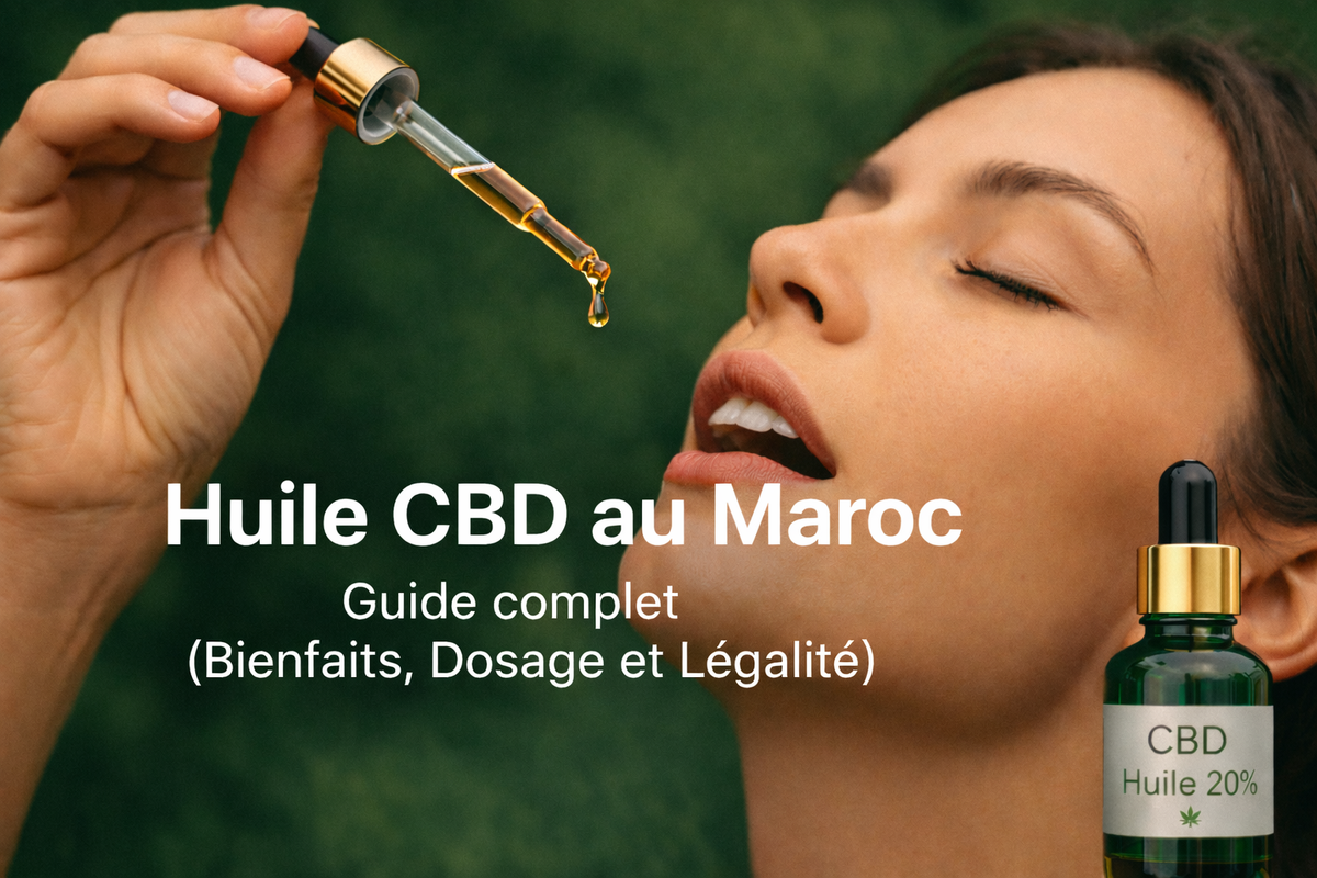 Huile CBD au Maroc – Guide complet sur les bienfaits et le dosage